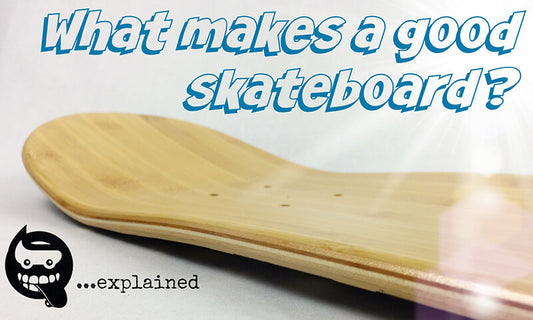 What Makes a Good Skateboard?